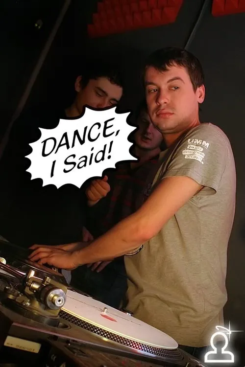 Dance, I Said!